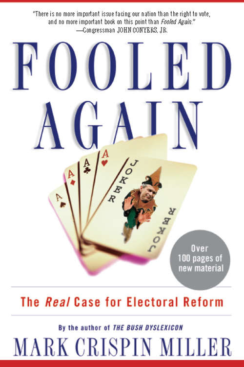 Fooled Again: How the Right Stole the 2004 Election and Why They'll Steal the Next One Too (Unless We Stop Them)