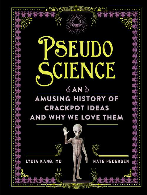 Book cover of Pseudoscience: An Amusing History of Crackpot Ideas and Why We Love Them