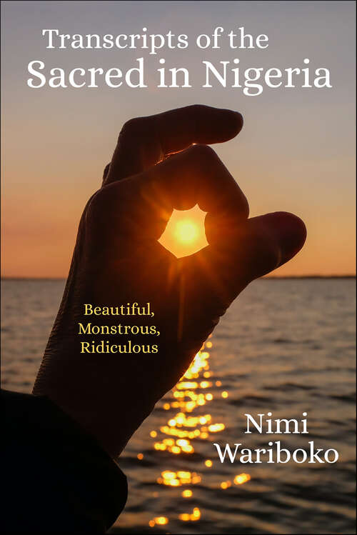 Book cover of Transcripts of the Sacred in Nigeria: Beautiful, Monstrous, Ridiculous