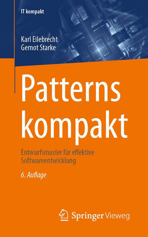 Book cover of Patterns kompakt: Entwurfsmuster für effektive Softwareentwicklung (6. Aufl. 2024) (IT kompakt)