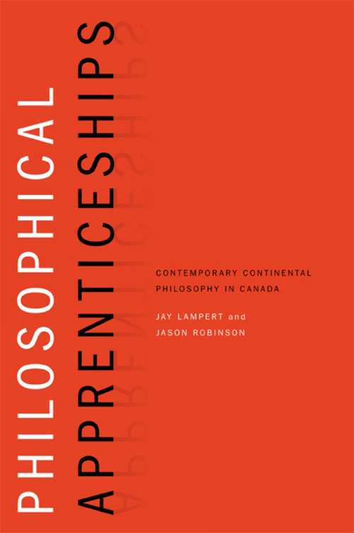 Philosophical Apprenticeships: Contemporary Continental Philosophy in Canada (Philosophica)