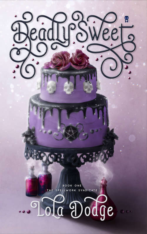 Book cover of Deadly Sweet (Spellwork Syndicate Ser. #1)