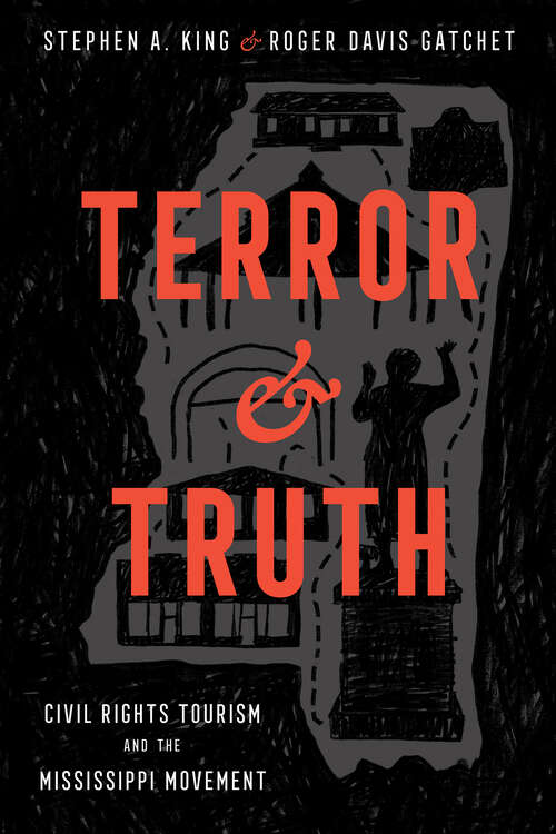 Book cover of Terror and Truth: Civil Rights Tourism and the Mississippi Movement (EPUB SINGLE) (Race, Rhetoric, and Media Series)