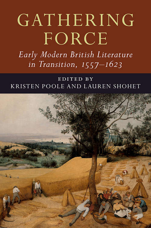 Gathering Force: Volume 1 (Early Modern Literature in Transition)