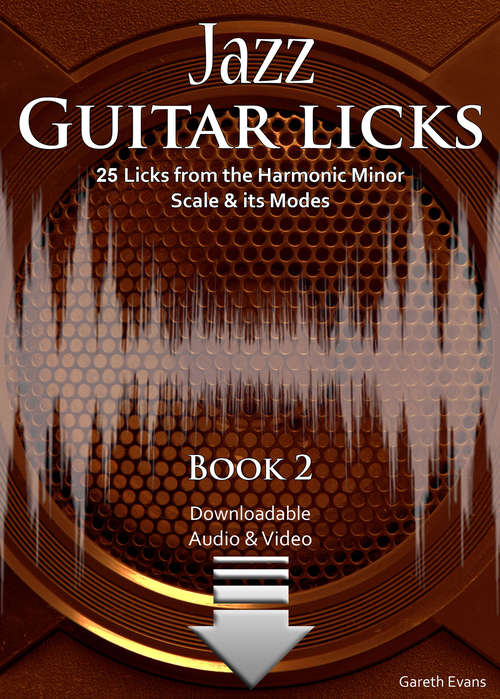 Jazz Guitar Licks: 25 Licks from the Harmonic Minor Scale & its Modes with Audio & Video (Jazz Guitar Licks #2)