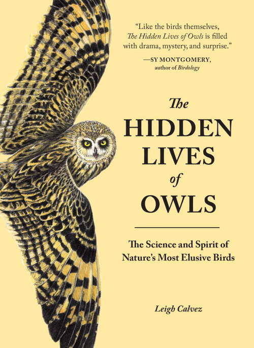 Book cover of The Hidden Lives of Owls: The Science and Spirit of Nature's Most Elusive Birds