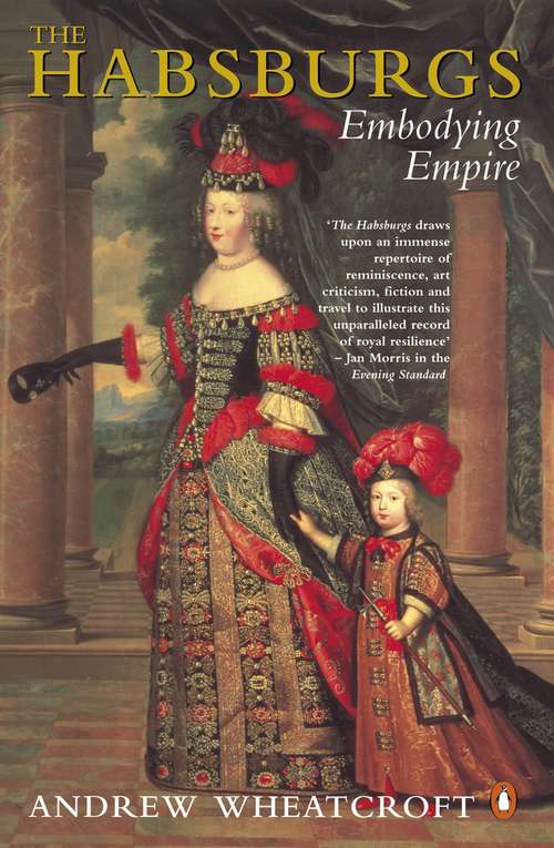 Book cover of The Habsburgs: Embodying Empire