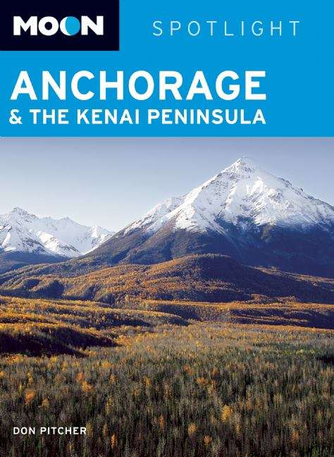 Book cover of Moon Spotlight Anchorage and the Kenai Peninsula