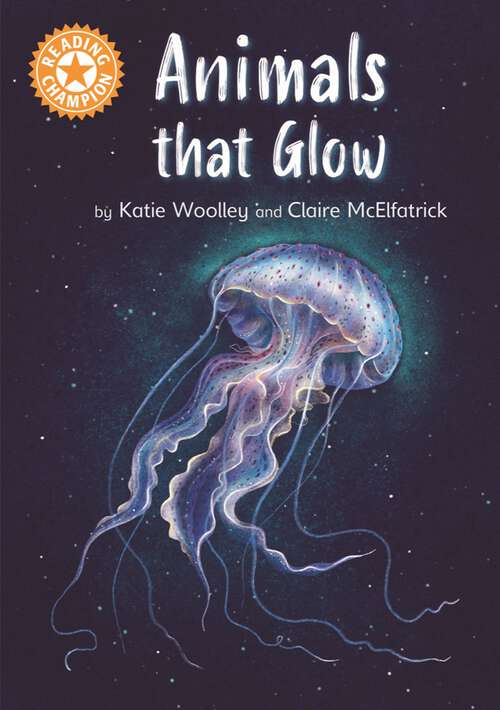 Book cover of Animals that Glow: Independent Reading Orange 6 Non-fiction (Reading Champion #1152)