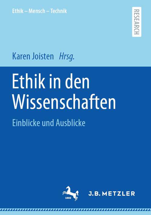 Book cover of Ethik in den Wissenschaften: Einblicke und Ausblicke (1. Aufl. 2022) (Ethik – Mensch - Technik)