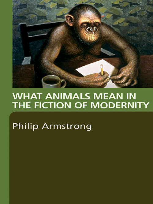 What Animals Mean in the Fiction of Modernity