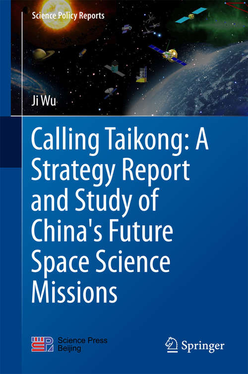 Calling Taikong: A Strategy Report and Study of China's Future Space Science Missions (Science Policy Reports)
