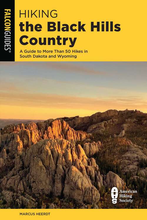 Book cover of Hiking the Black Hills Country: A Guide To More Than 50 Hikes In South Dakota And Wyoming (3rd Edition) (State Hiking Guides Series)