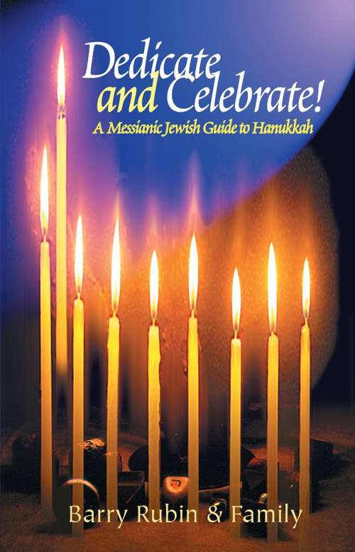 Book cover of Dedicate and Celebrate: A Messianic Jewish Guide to Hanukkah