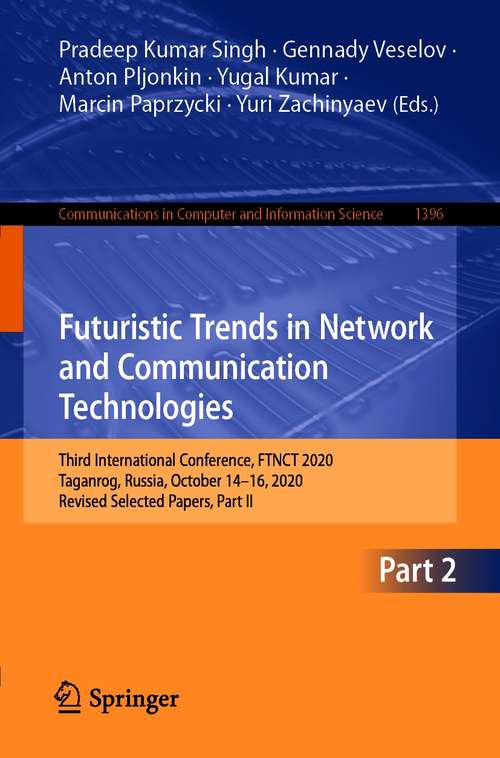 Futuristic Trends in Network and Communication Technologies: Third International Conference, FTNCT 2020, Taganrog, Russia, October 14–16, 2020, Revised Selected Papers, Part II (Communications in Computer and Information Science #1396)