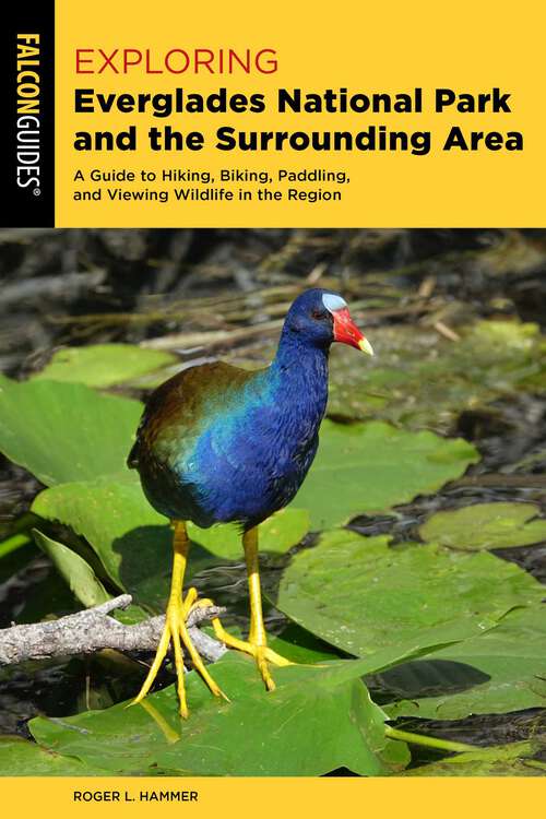 Book cover of Exploring Everglades National Park and the Surrounding Area: A Guide to Hiking, Biking, Paddling, and Viewing Wildlife in the Region (3rd Edition) (Exploring Series)