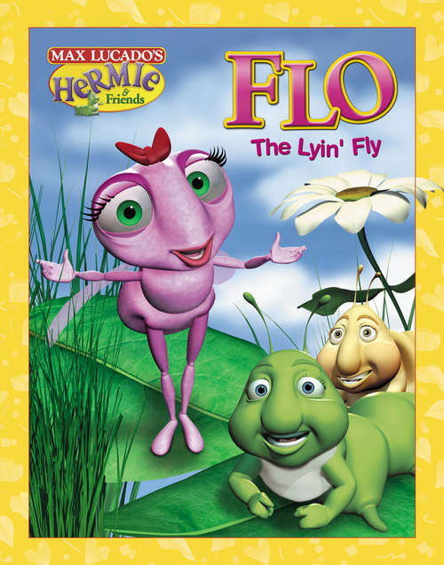 Book cover of Flo the Lyin' Fly (Max Lucado's Hermie & Friends #2)