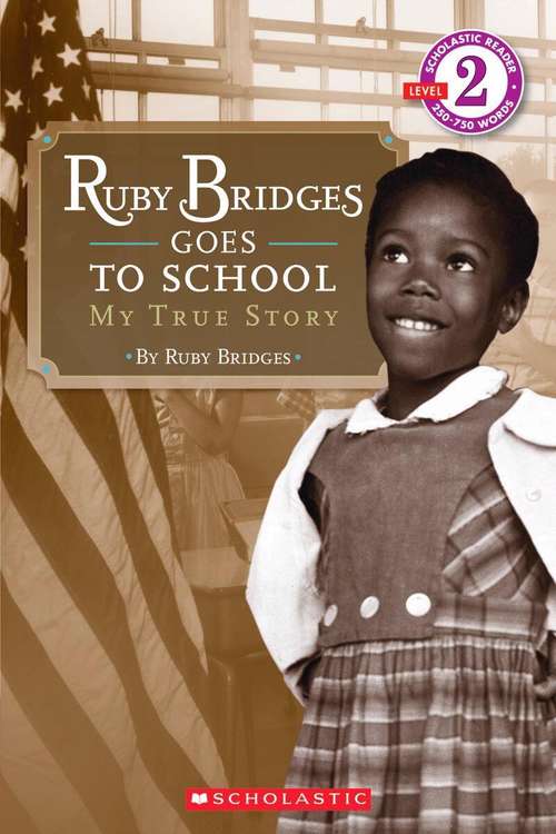 Book cover of Ruby Bridges Goes To School: My True Story (Scholastic Reader, Level 2 Ser.)