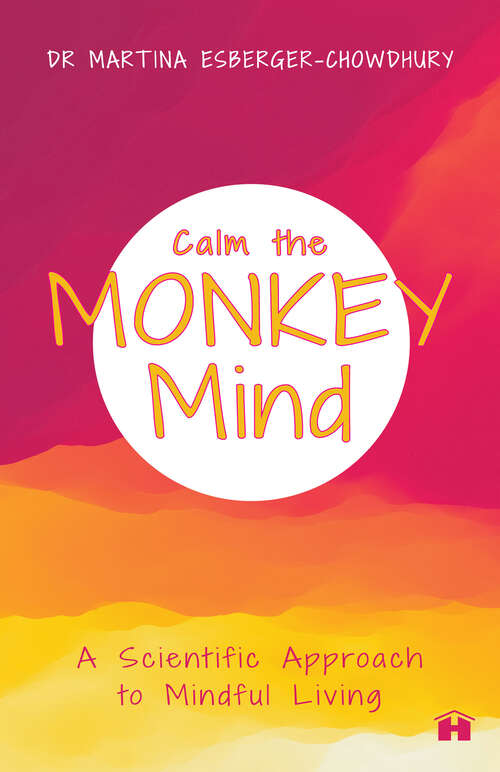 Book cover of Calm the Monkey Mind: A Scientific Approach to Mindful Living