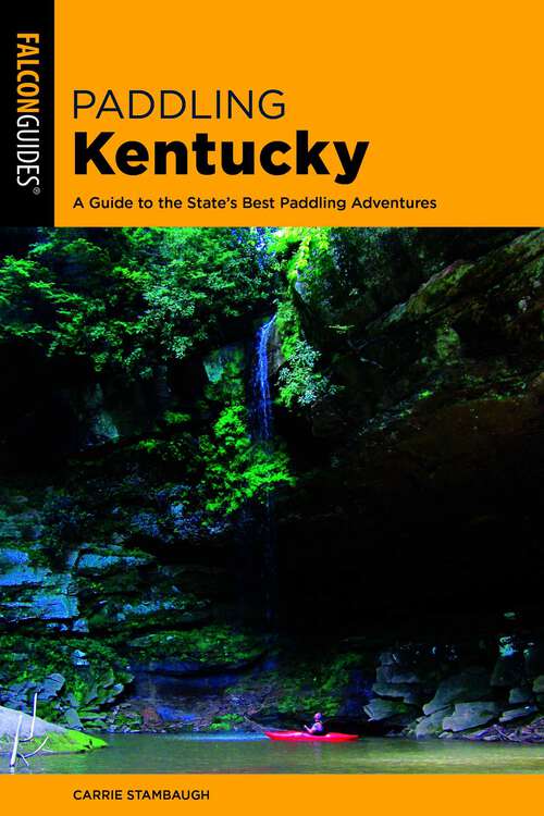Book cover of Paddling Kentucky: A Guide to the State's Best Paddling Adventures (Paddling Series)