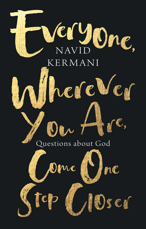 Book cover of Everyone, Wherever You Are, Come One Step Closer: Questions about God