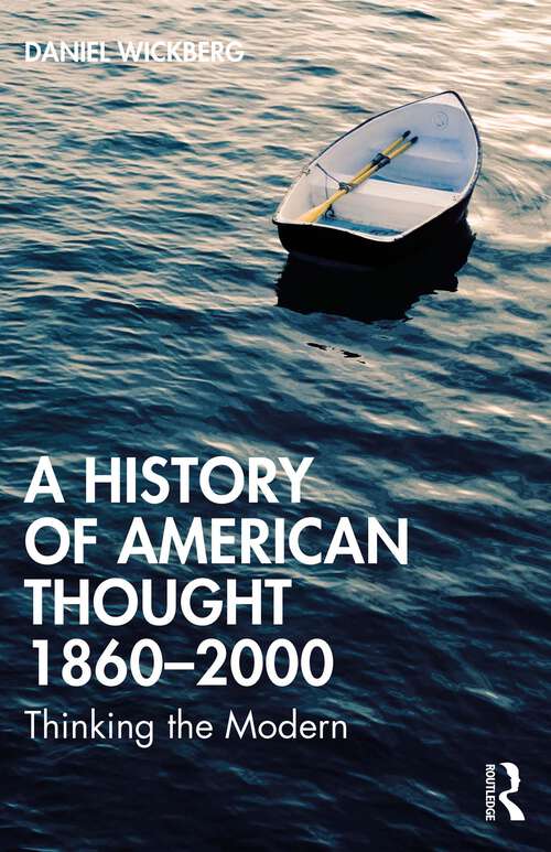 Book cover of A History of American Thought 1860–2000: Thinking the Modern