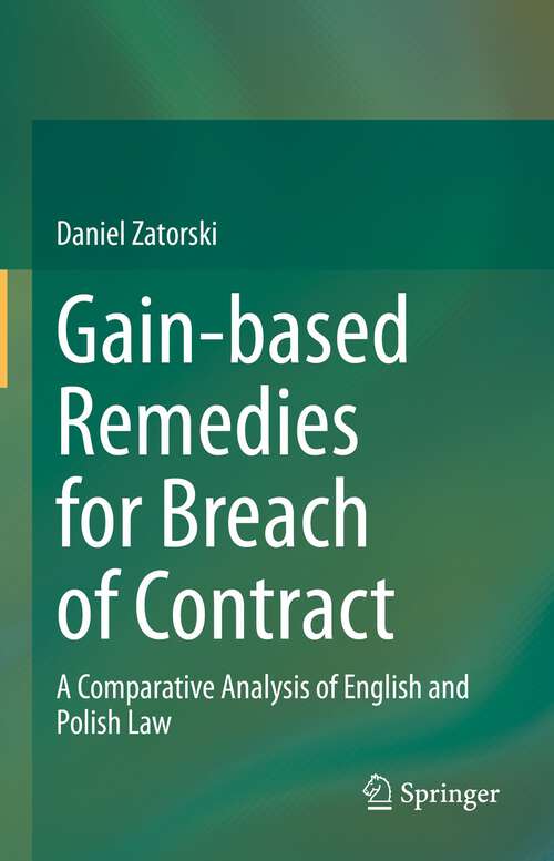 Book cover of Gain-based Remedies for Breach of Contract: A Comparative Analysis of English and Polish Law (1st ed. 2023)