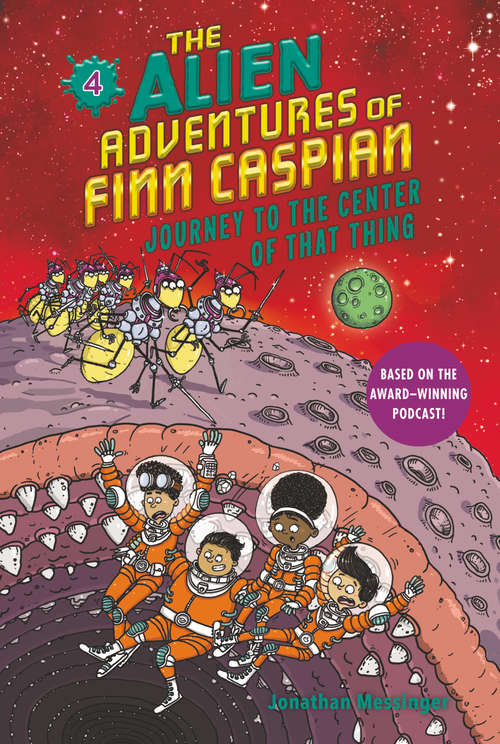 Book cover of The Alien Adventures of Finn Caspian #4: Journey to the Center of That Thing (Alien Adventures of Finn Caspian #4)