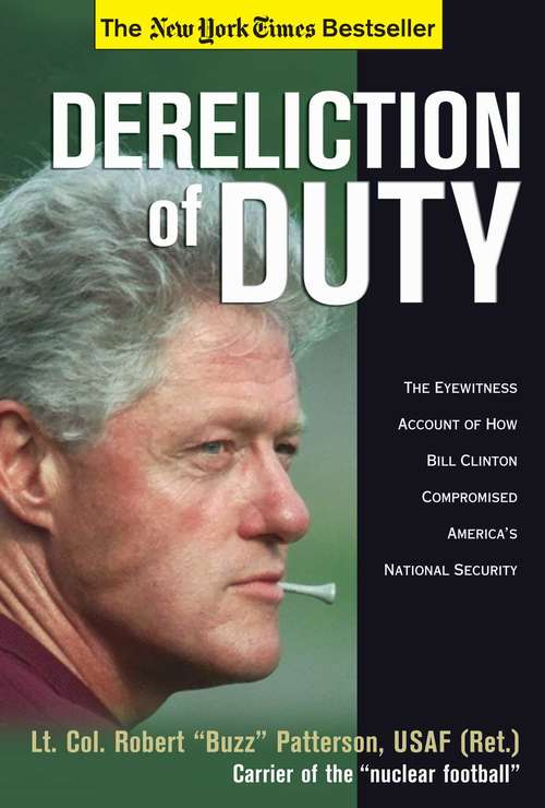 Dereliction of Duty: Eyewitness Account of How Bill Clinton Compromised America's National Security
