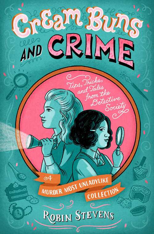 Book cover of Cream Buns and Crime: Tips, Tricks, and Tales from the Detective Society (A Murder Most Unladylike Mystery)