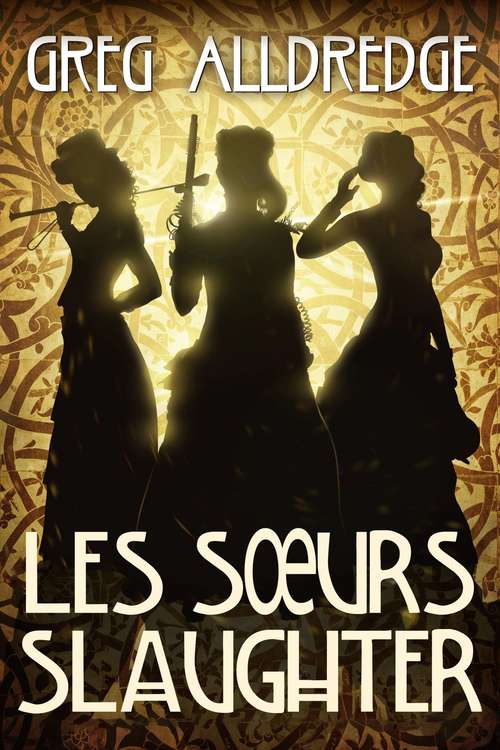 Book cover of Les Sœurs Slaughter: Quand les Morts Marchent sur la Terre (FICTION / Science Fiction / Steampunk #1)