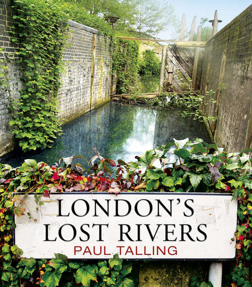 Book cover of London's Lost Rivers: a beautifully illustrated guide to London's secret rivers