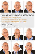 What Would Ben Stein Do