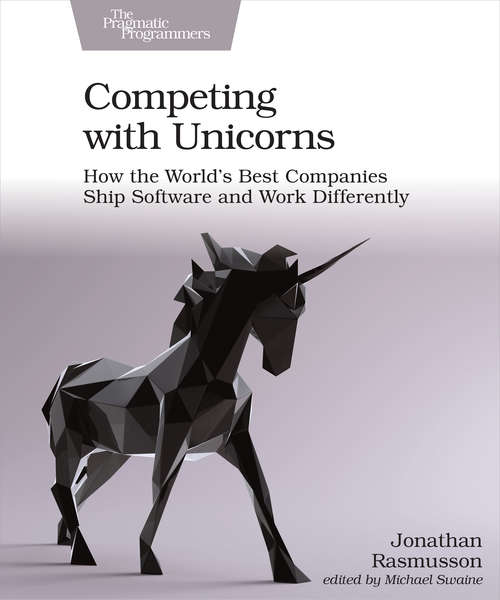 Book cover of Competing with Unicorns: How the World's Best Companies Ship Software and Work Differently