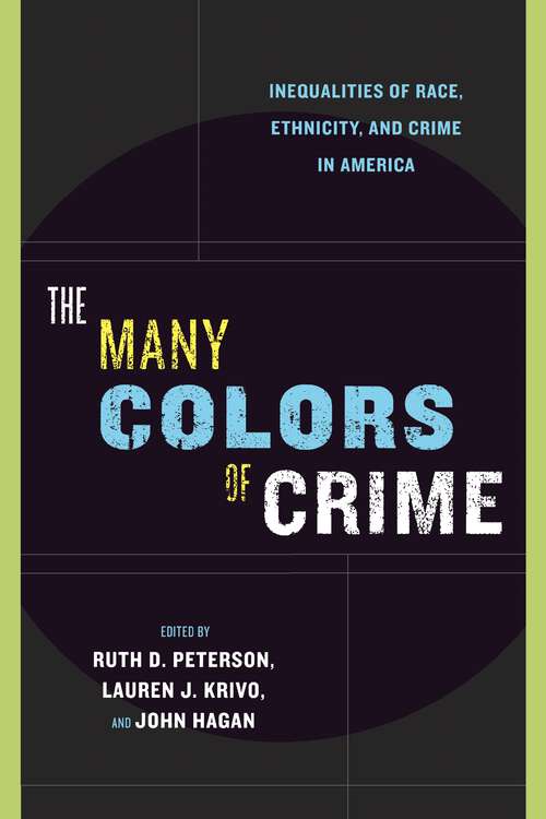 The Many Colors of Crime: Inequalities of Race, Ethnicity, and Crime in America (New Perspectives in Crime, Deviance, and Law #2)
