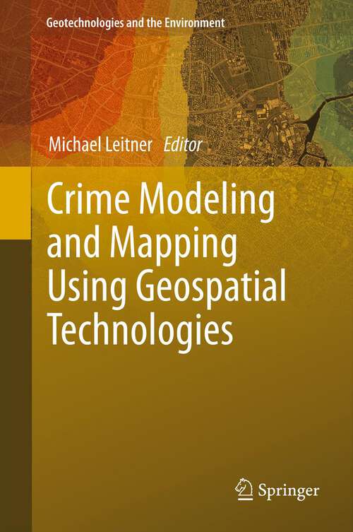 Book cover of Crime Modeling and Mapping Using Geospatial Technologies