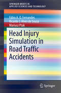 Head Injury Simulation in Road Traffic Accidents (SpringerBriefs in Applied Sciences and Technology)
