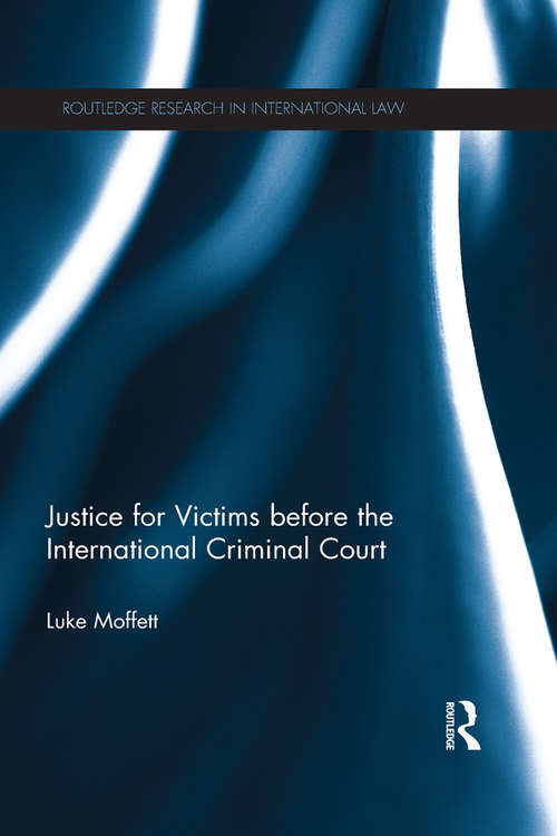 Book cover of Justice for Victims before the International Criminal Court (Routledge Research in International Law)