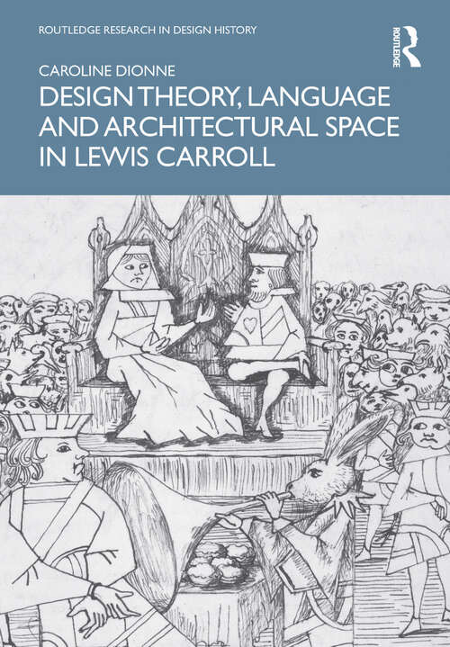 Book cover of Design Theory, Language and Architectural Space in Lewis Carroll (Routledge Research in Design History)