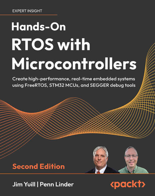 Book cover of Hands-On RTOS with Microcontrollers: Create high-performance, real-time embedded systems using FreeRTOS, STM32 MCUs, and SEGGER debug tools