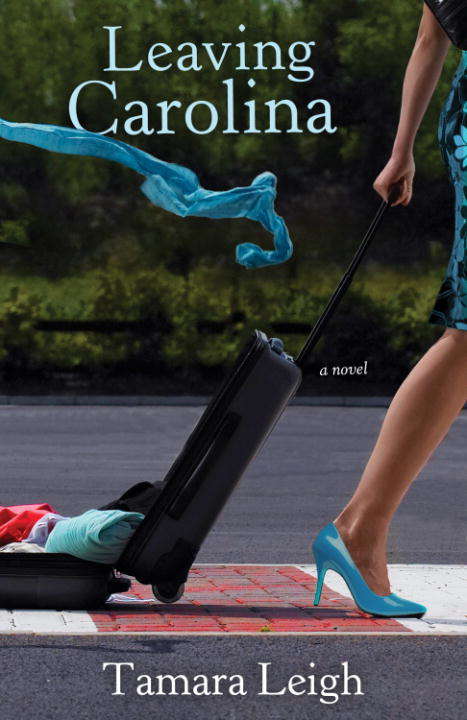 Book cover of Leaving Carolina: A Novel