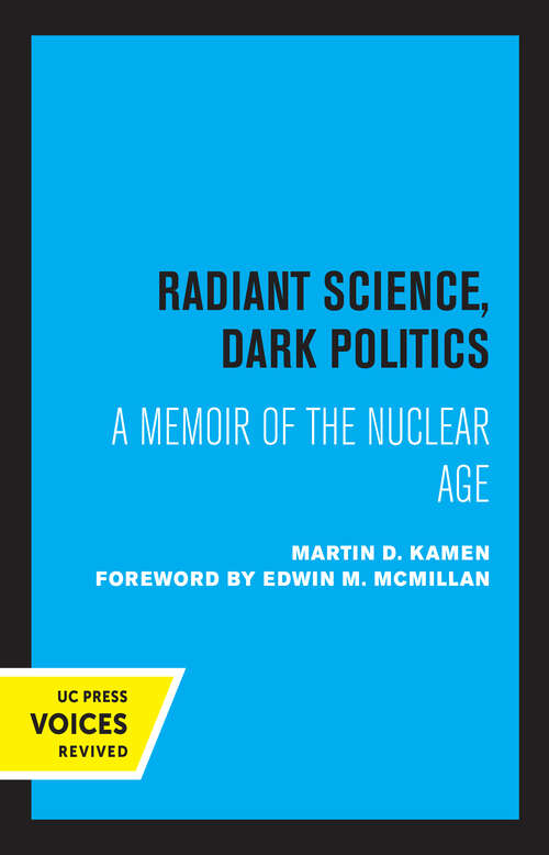 Book cover of Radiant Science, Dark Politics: A Memoir of the Nuclear Age
