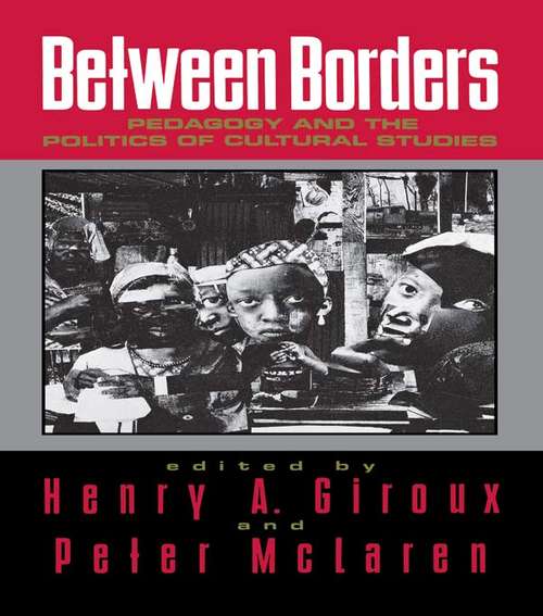 Between Borders: Pedagogy and the Politics of Cultural Studies