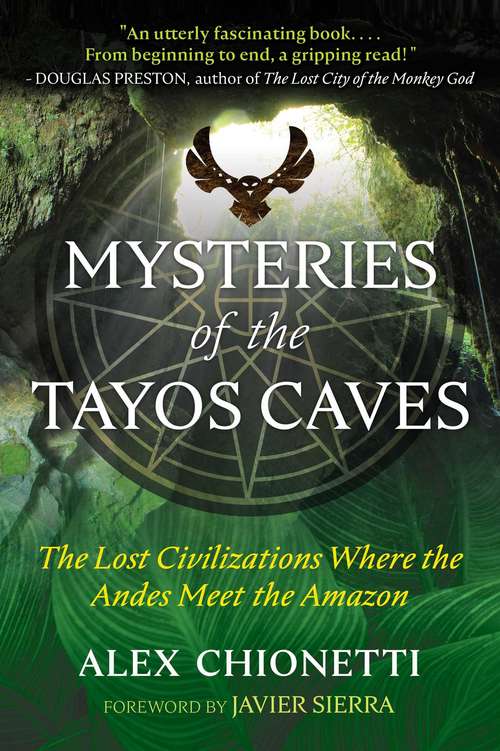 Book cover of Mysteries of the Tayos Caves: The Lost Civilizations Where the Andes Meet the Amazon