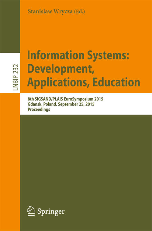Book cover of Information Systems: 8th SIGSAND/PLAIS EuroSymposium 2015, Gdansk, Poland, September 25, 2015, Proceedings