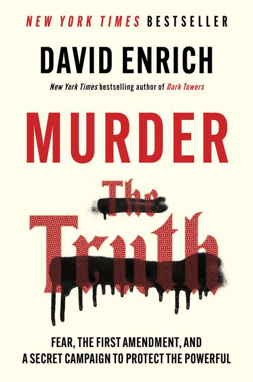 Book cover of Murder the Truth: Fear, the First Amendment, and a Secret Campaign to Protect the Powerful