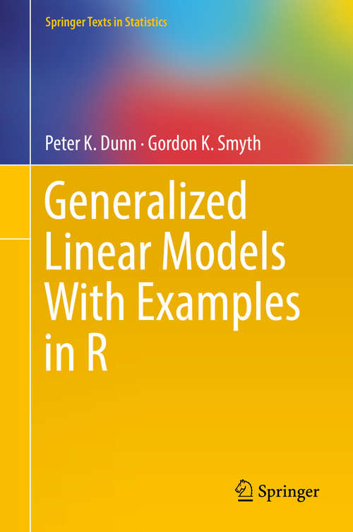 Generalized Linear Models With Examples in R (Springer Texts in Statistics)