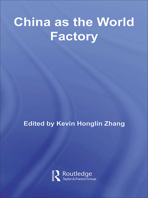 China as the World Factory (Routledge Studies in the Growth Economies of Asia)