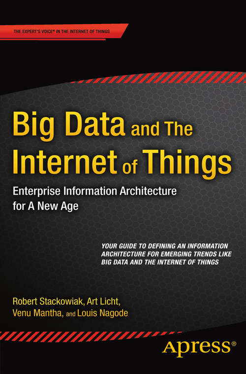 Big Data and the Internet of Things: Enterprise Information Architecture for A New Age
