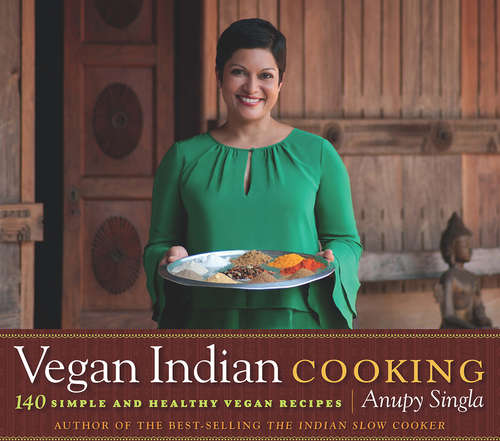 Book cover of Vegan Indian Cooking: 140 Simple and Healthy Vegan Recipes